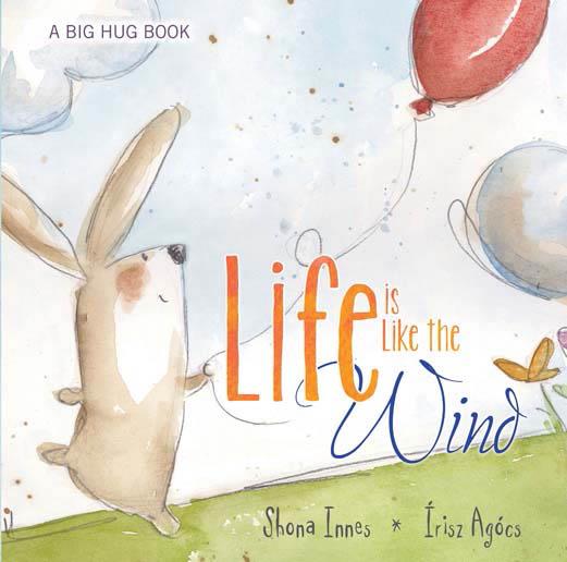 A Big Hug Book - LIFE IS LIKE THE WIND