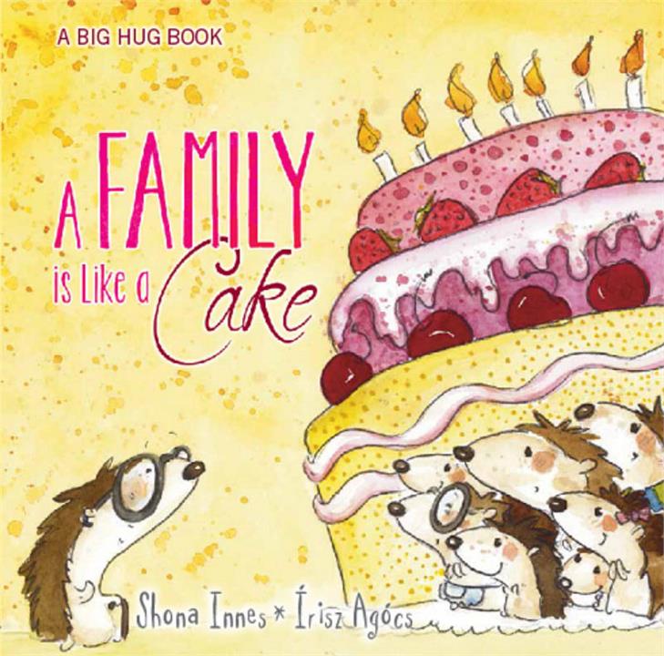 A Big Hug Book - A FAMILY IS LIKE A CAKE