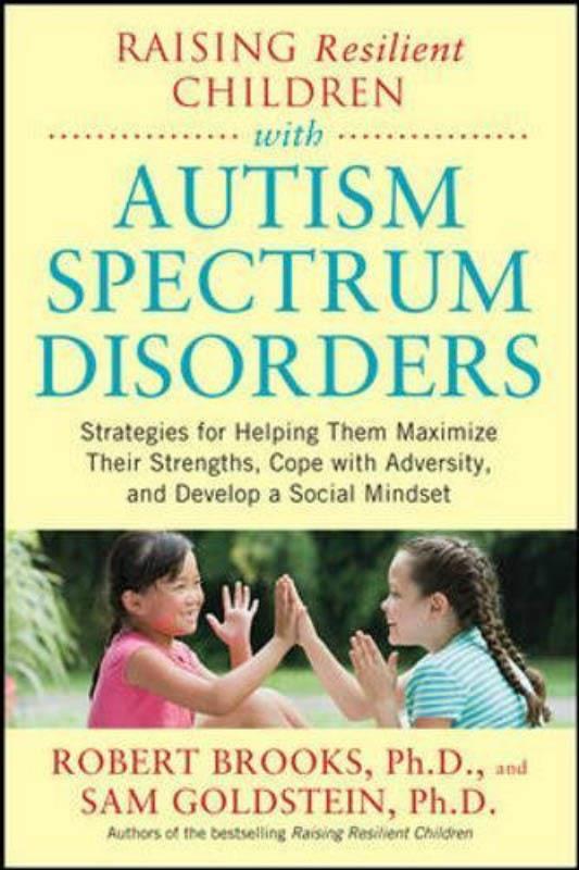 Raising Resilient Children with Autism Spectrum Disorders