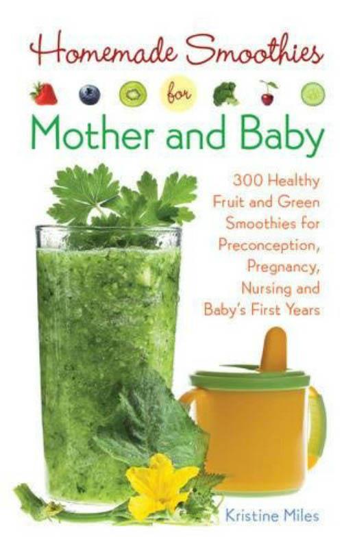 Kristine Miles - Homemade Smoothies for Mother and Baby