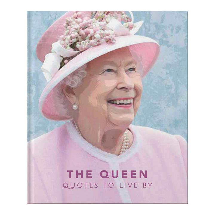 The Queen, Quotes To Live By